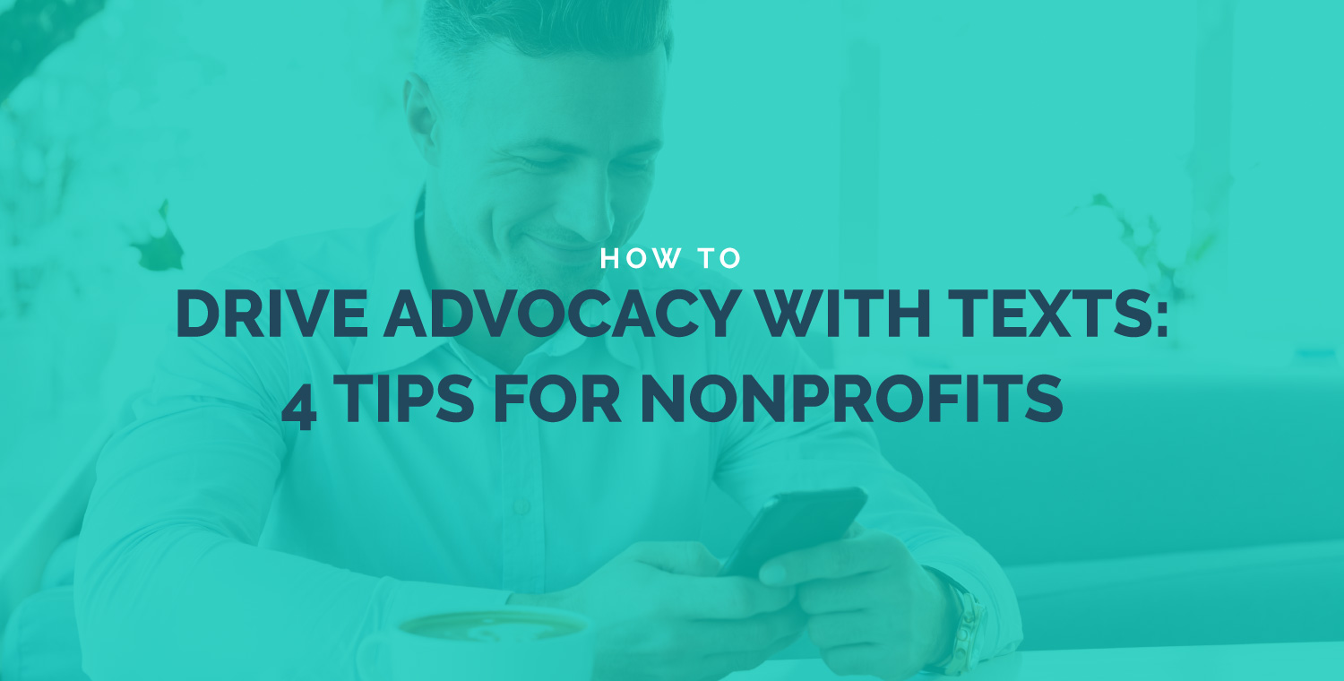 How to Drive Advocacy with Texts: 4 Tips for Nonprofits - re: charity