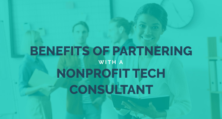 5 Benefits of Partnering with a Nonprofit Tech Consultant - re