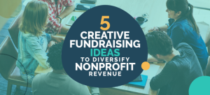 Text: 5 Creative Fundraising Ideas to Diversify Nonprofit Revenue