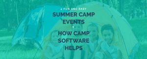 This guide will cover four fun and easy summer camp events and how camp management software will help you plan them.