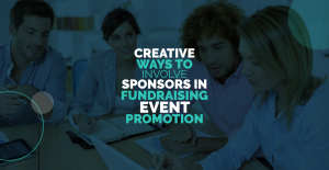 The title of the post, "Creative ways to include sponsors in fundraising event promotion"