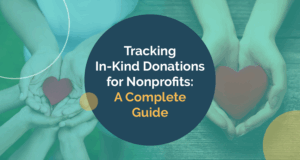 Tracking In-Kind Donations for Nonprofits - A Complete Guide