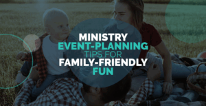 The article’s title, “Ministry Event-Planning Tips for Family-Friendly Fun.”