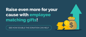 Raise more for your cause with employee matching gifts.