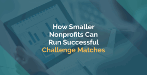 How Smaller Nonprofits Can Run Successful Challenge Match